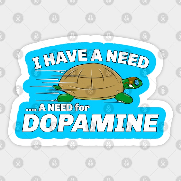 I Have A Need For Dopamine Turtle Sticker by SteveW50